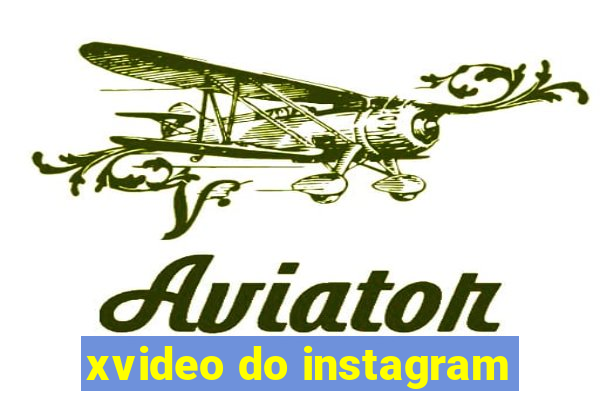 xvideo do instagram